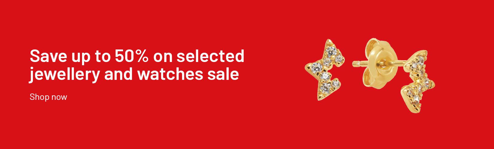 Save up to 50% on selected jewellery and watches sale.