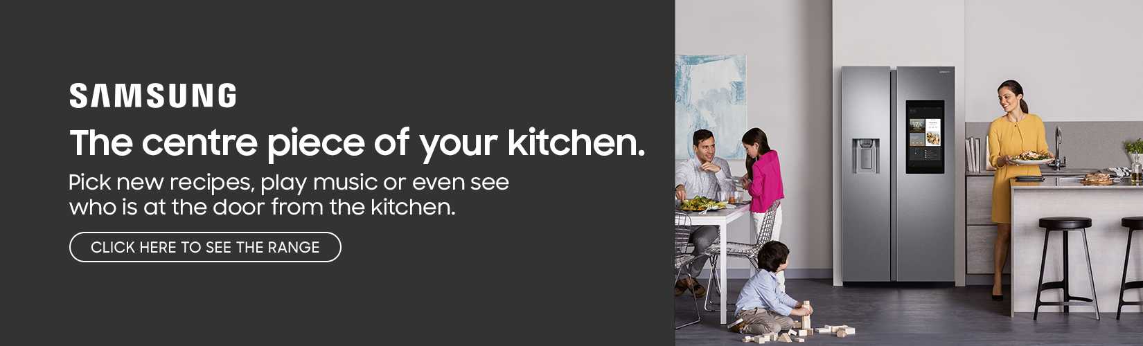 Samsung. The center piece of your kitchen.