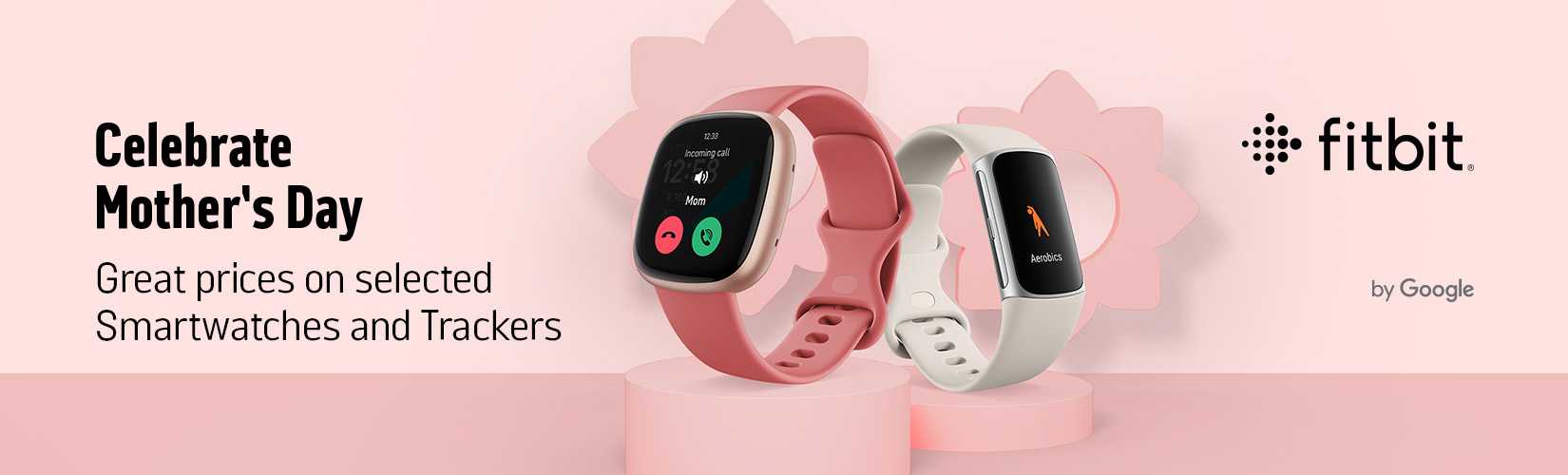 Celebrate Mother's day. Great prices on selected Smartwatches and Trackers.