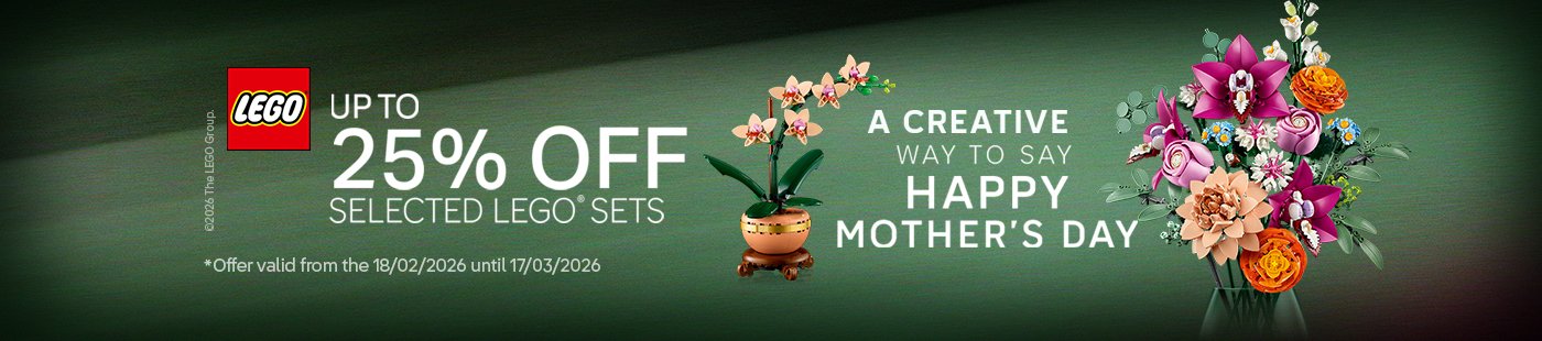 LEGO®. Up to 25% off selected LEGO® sets. A creative way to say happy Mother's Day. Offer valid from the 18/02/2026 until 17/03/2026.
