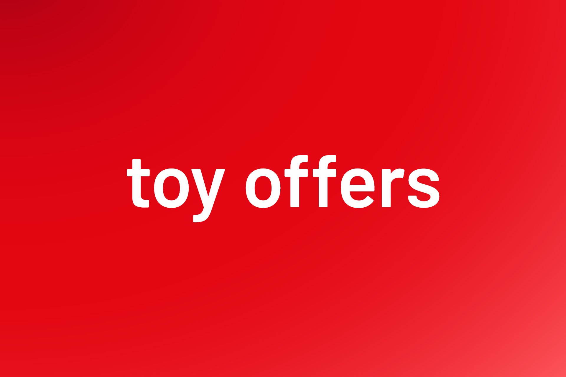 Toy offers.
