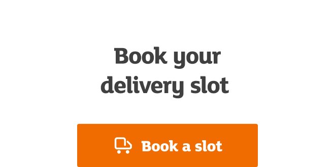 Book a delivery slot.