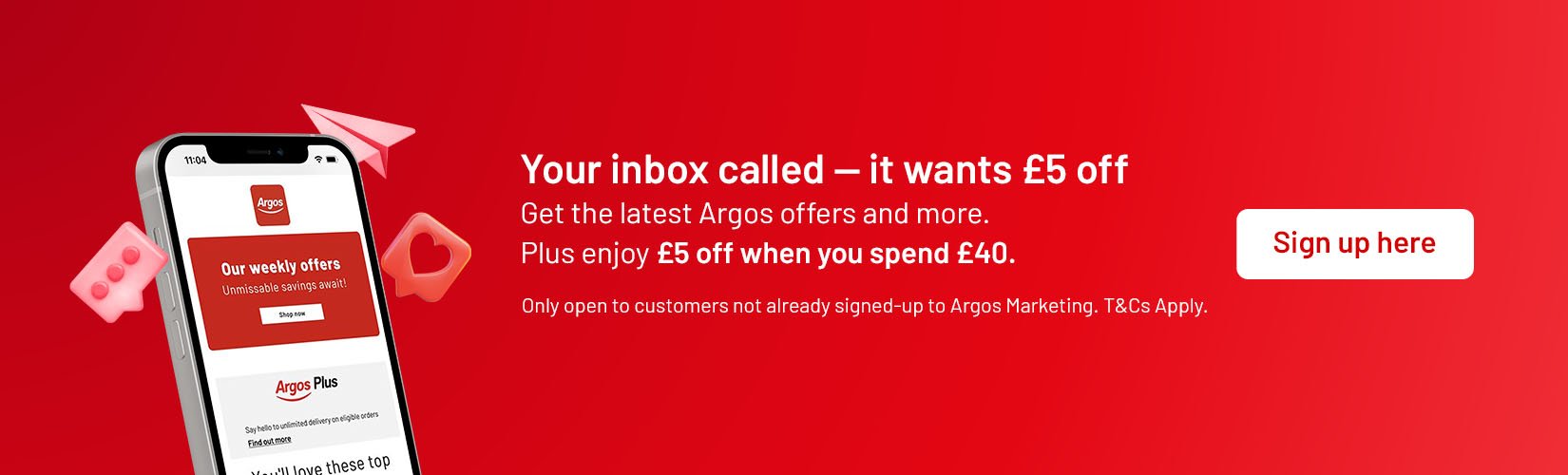 Your inbox called – it wants £5 off. Get the latest Argos offers and more. Plus enjoy £5 off when you spend £40. Sign up here. Only open to customers not already signed-up to Argos Marketing. T&Cs apply.