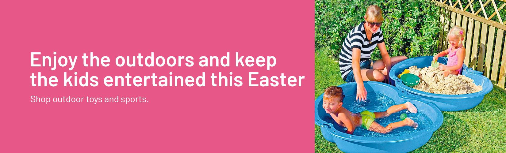 Enjoy the outdoors and keep the kids entertained this Easter. Shop outdoor toys and sports.