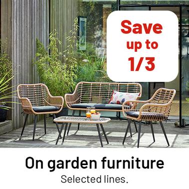 Save up to 1/3 on garden furniture. Selected lines.