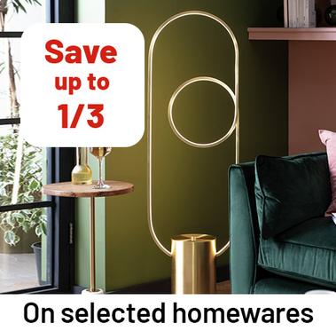 Save up to 1/3 on selected homewares. 