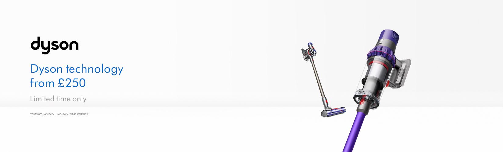 Dyson. Dyson technology from £250.