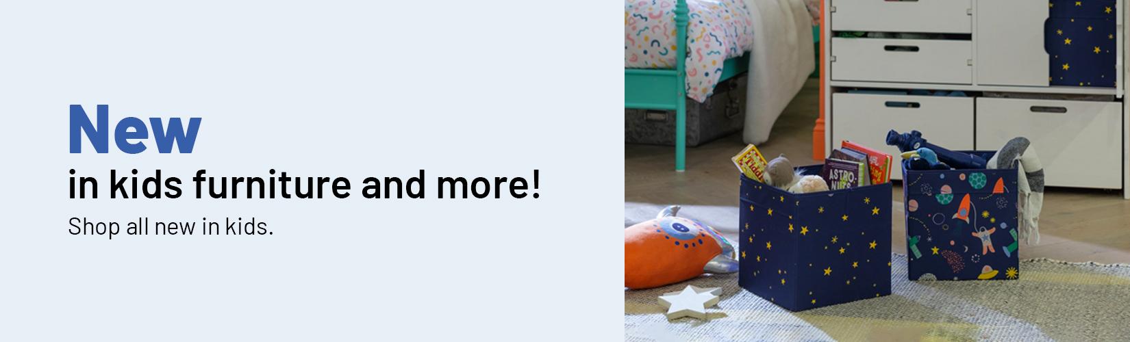New in kids furniture and more! Shop all new in kids.