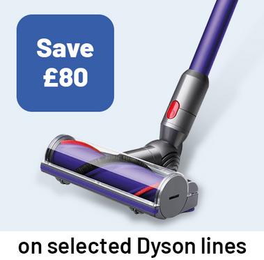 Save £80 on selected Dyson lines.