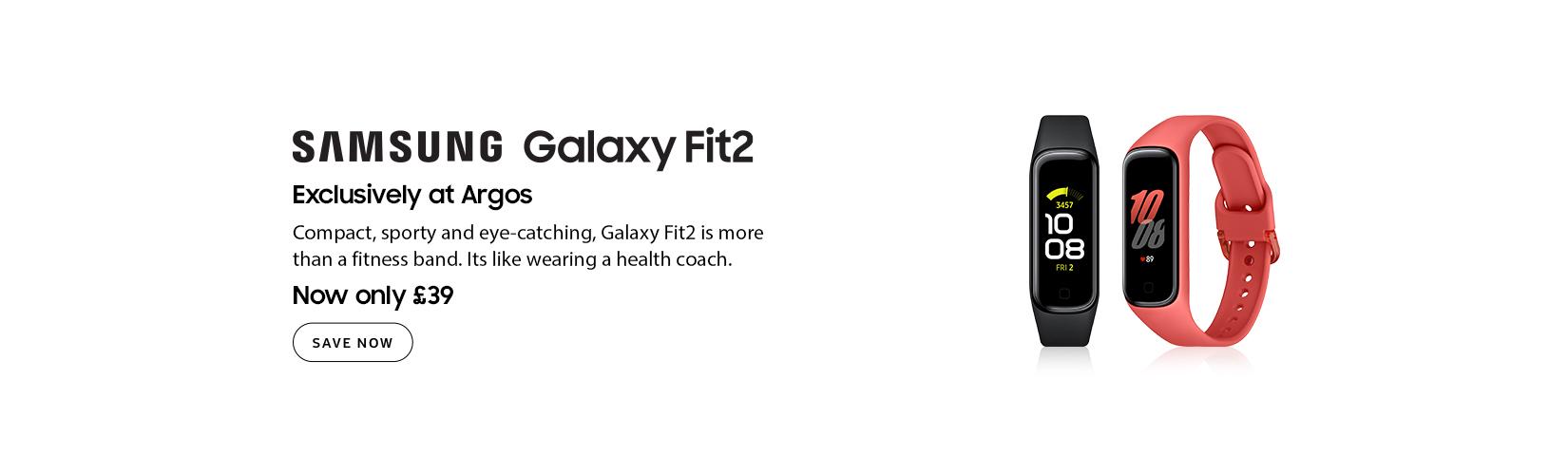 Samsung Galaxy Fit2. Exclusively at Argos. Compact, Sporty and eye-catching, Galaxy Fit2 is more than a fitness band. Its like wearing a health coach. Now only £39.