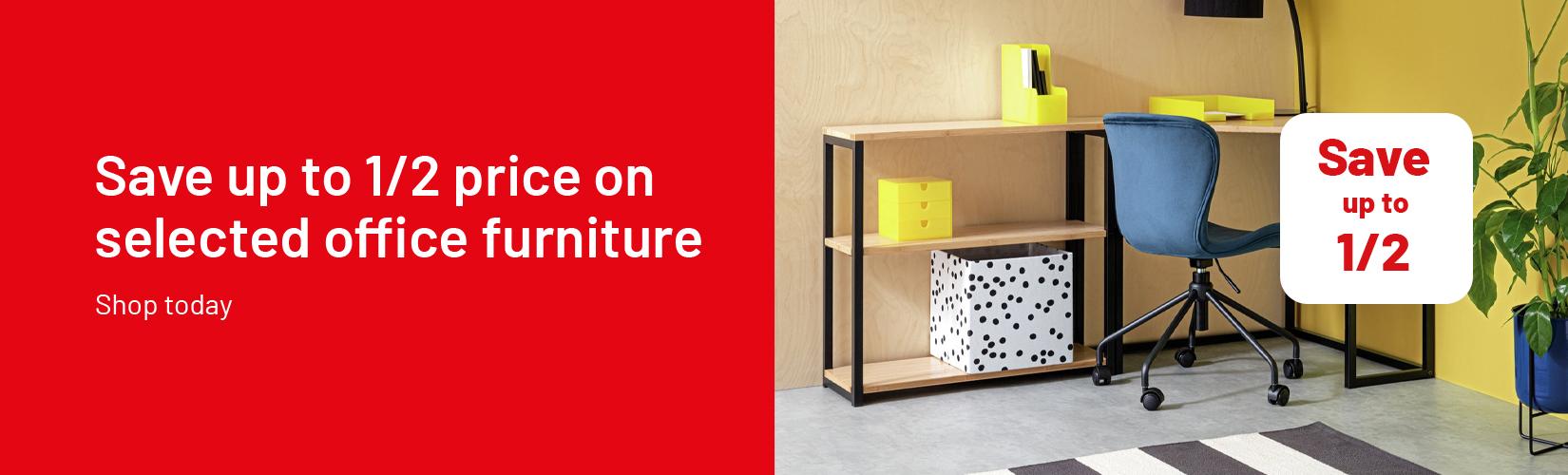 Save up to 1/2 price on selected office furniture.