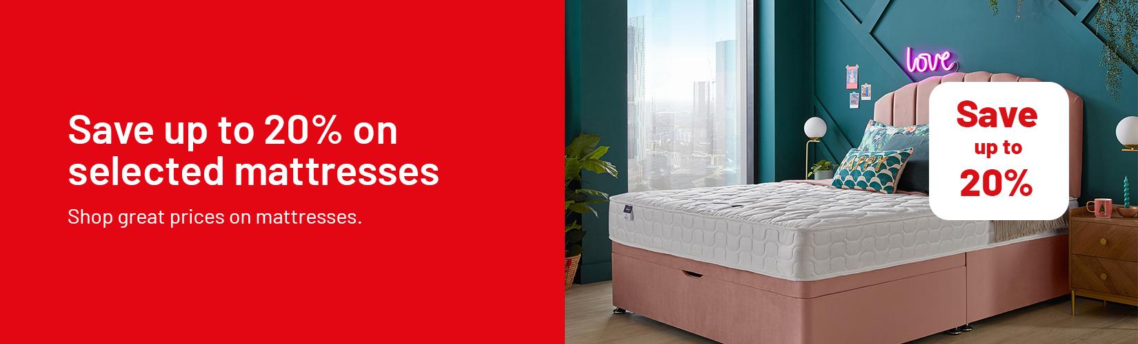 Save up to 20% on selected mattresses.