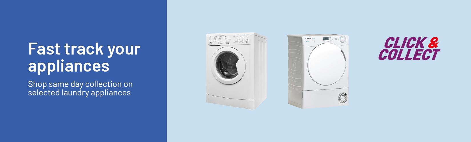 Fast track your appliances. Shop same day collection on selected laundry appliances.