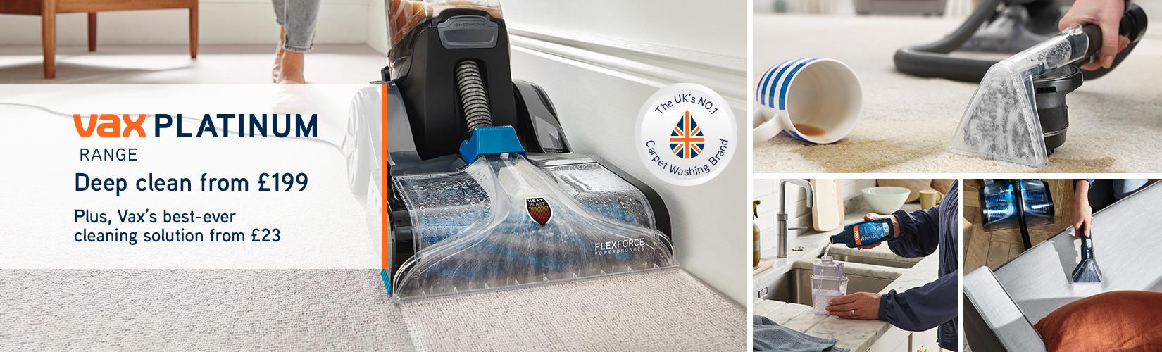 Vax platinum range. Deep clean from £199. Plus, Vax's best ever cleaning solution from £23.