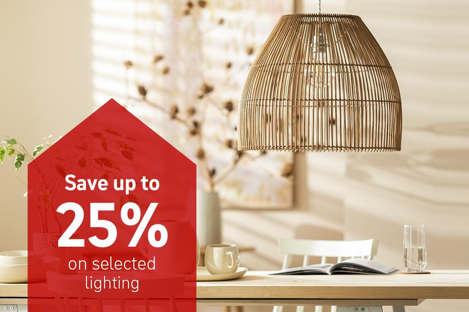 Save 25% on selected Lighting.