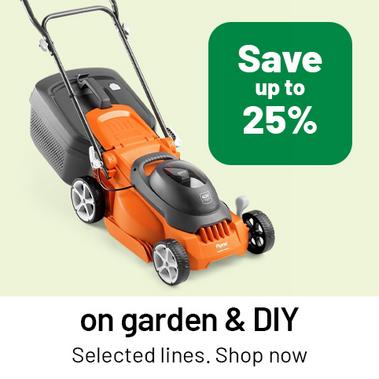 Save up to 25% on garden & DIY. Selected lines.