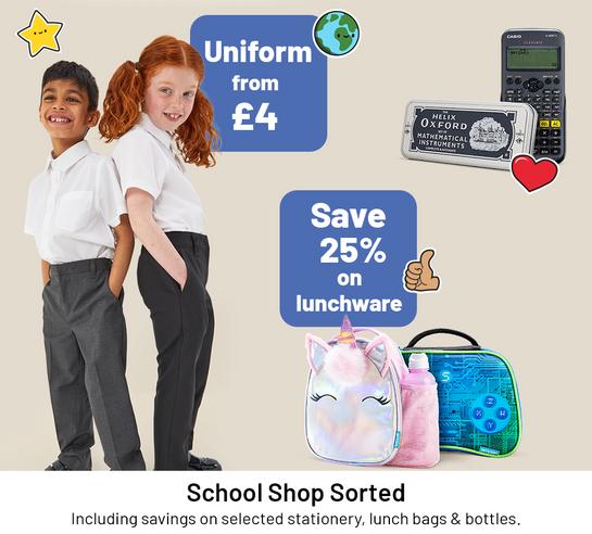 Uniform from £4. Save 25% on lunchware. School shop sorted. Including savings on selected stationery, lunch bags & bottles.