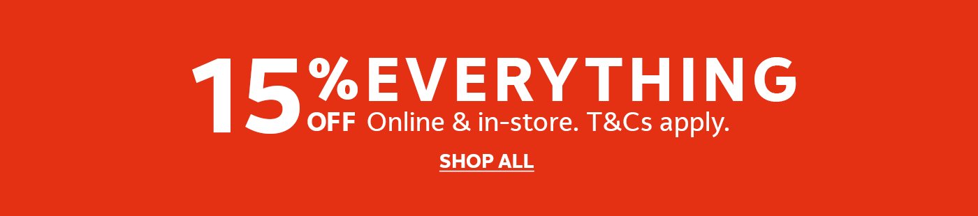 15% off everything. Online & in-store. T&Cs apply.