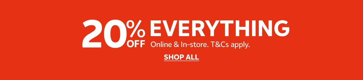 20% off everything. Online & in-store. T&Cs apply.