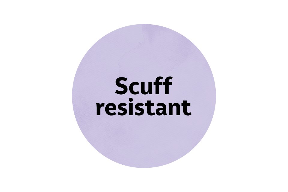 Scuff resistant.