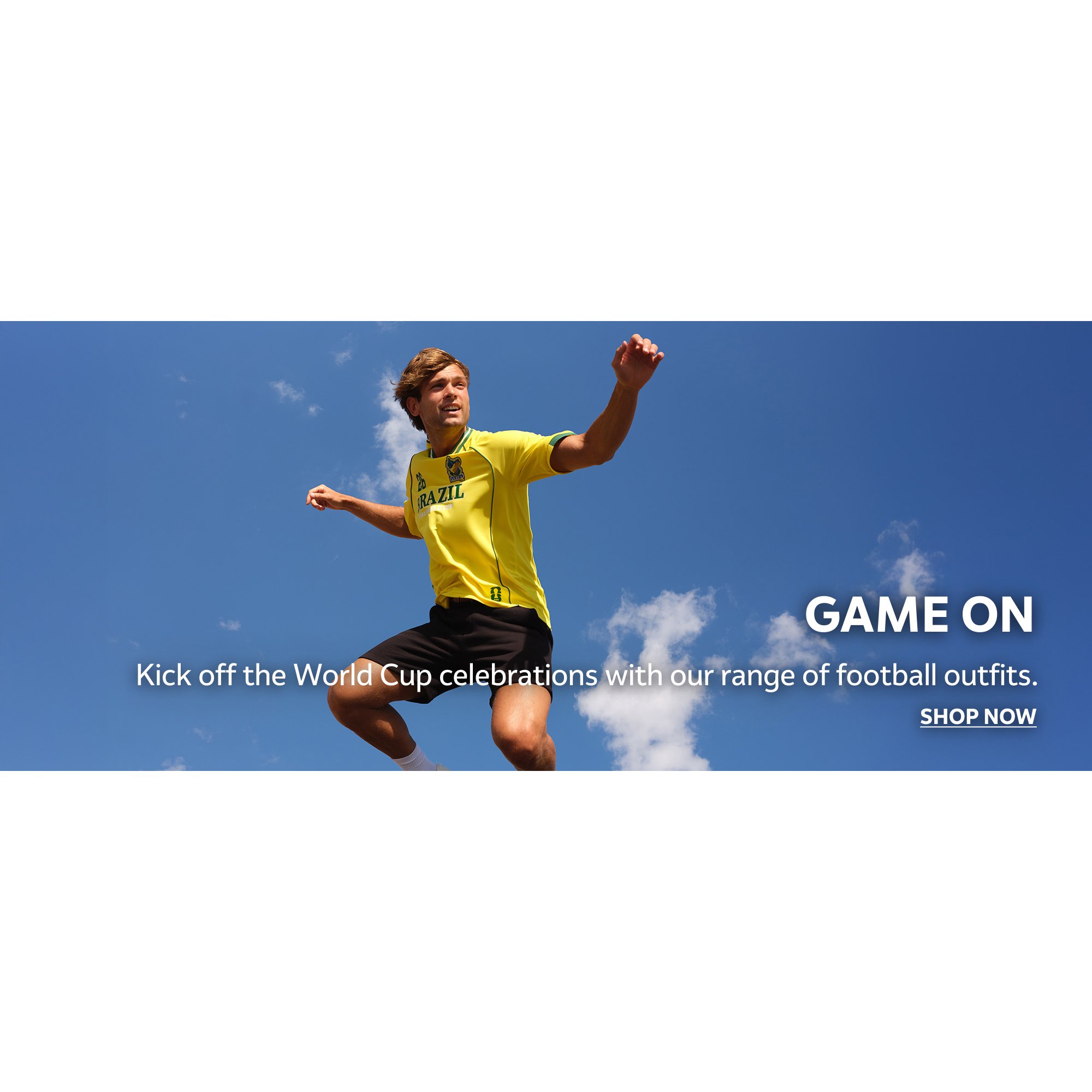 Game on. Kick off the World Cup celebrations with our range of football outfits.