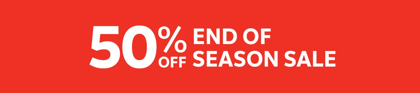 50% off end of season sale. Shop now.
