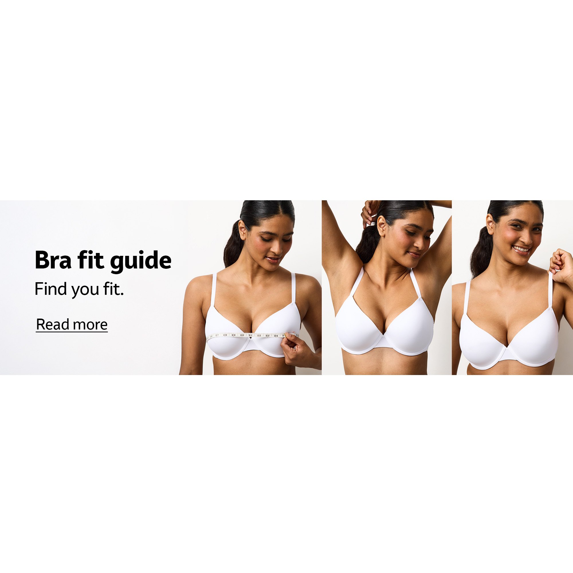 Bra fit guide. Find you fit. Read more.