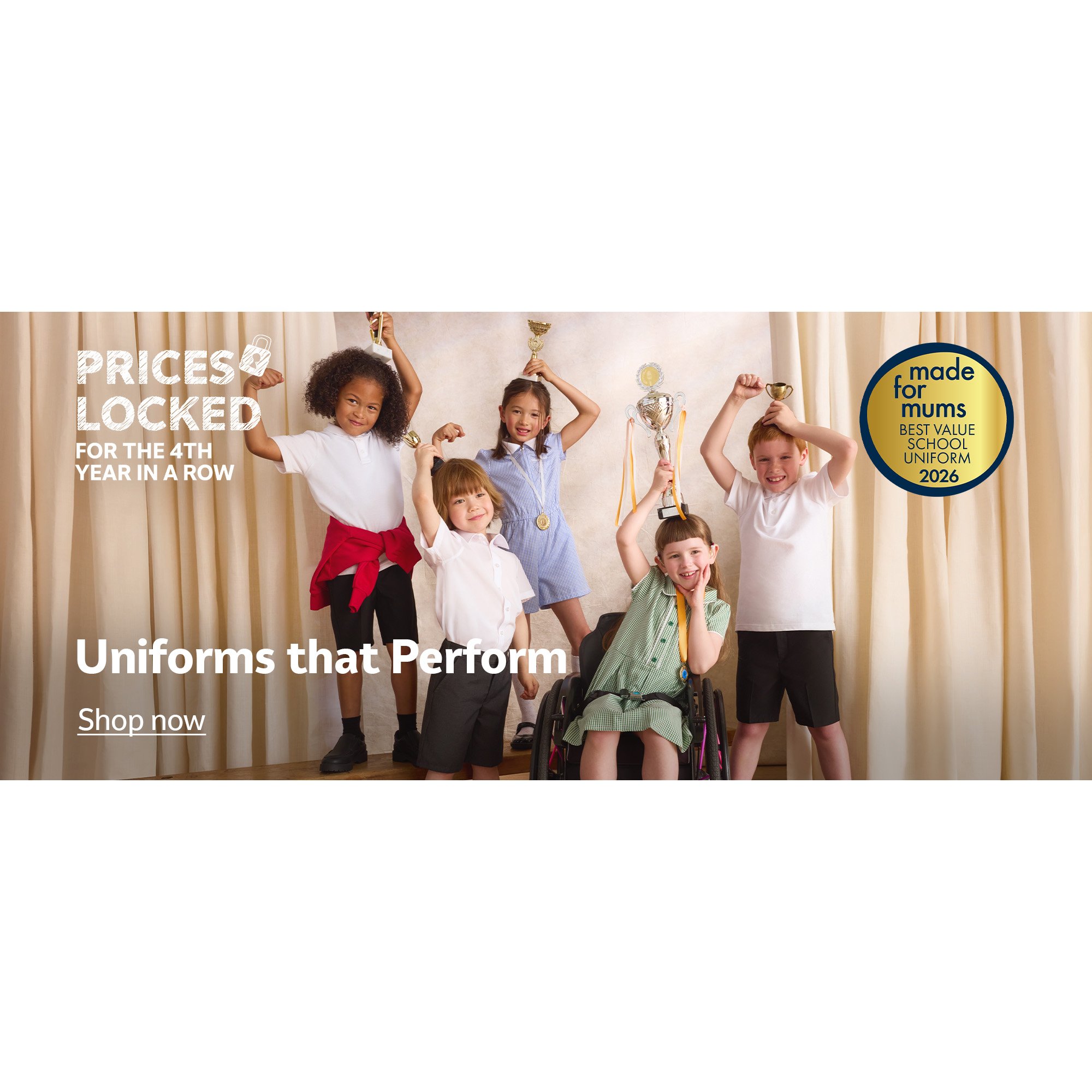 made for mums. Best value school uniform 2026. Prices locked for the 4th year in a row. Uniforms that Perform.