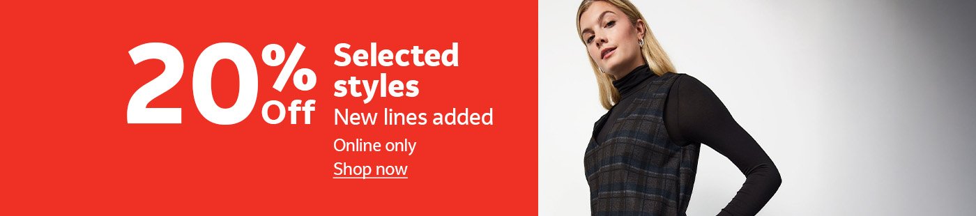 20% off selected styles. New lines added. Online only. Shop now.