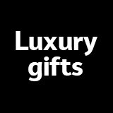 Luxury gifts.