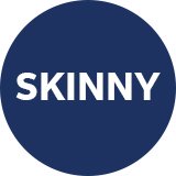 Skinny.