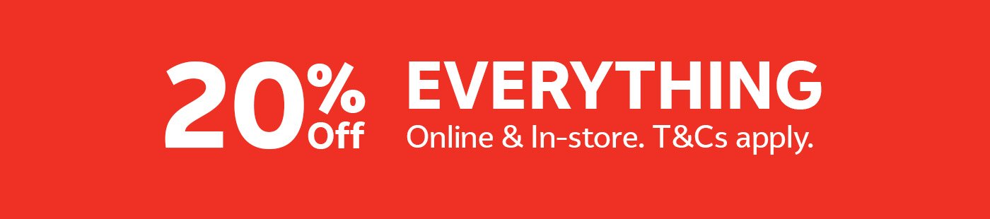 20% off everything. Online & In-store. T&Cs apply.