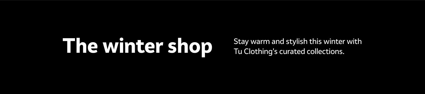 The winter shop. Stay warm and stylish this winter with Tu Clothing's curated collections.