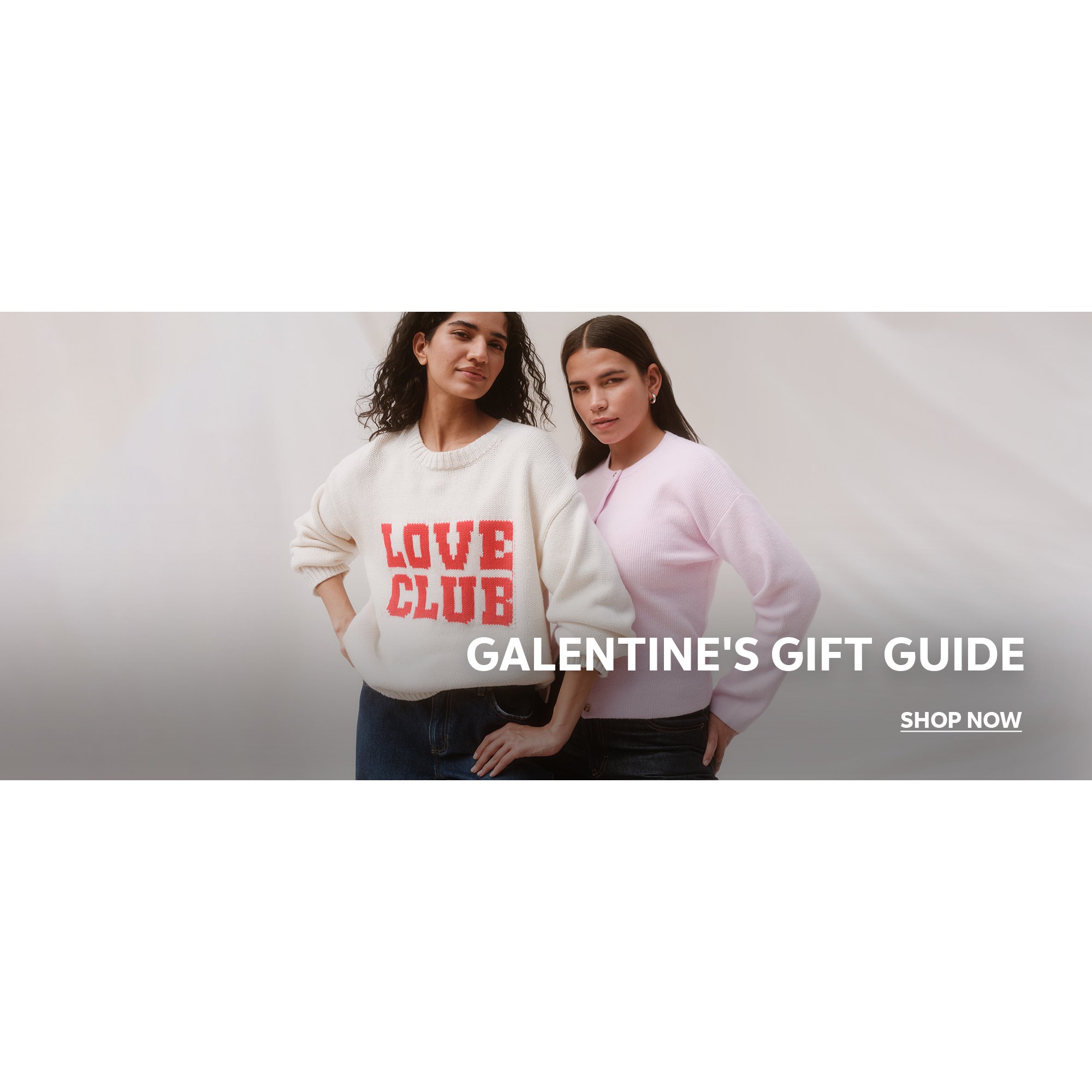 Galentine's gift guide. Shop now.
