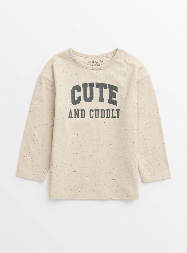 Cream Cute And Cuddly Slogan Long Sleeve T-Shirt 6-9 months