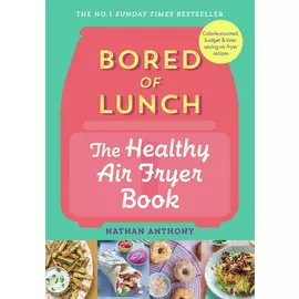 Bored of Lunch The Healthy Airfryer Book